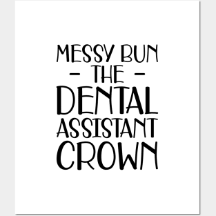 Dental Assistant - Messy Bun the dental assistant crown Posters and Art